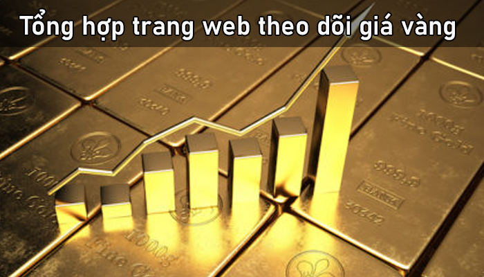 Tổng hợp trang web theo dõi giá vàng online tốt nhất