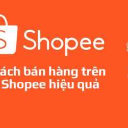 Cách bán hàng trên Shopee hiệu quả nhất 2021