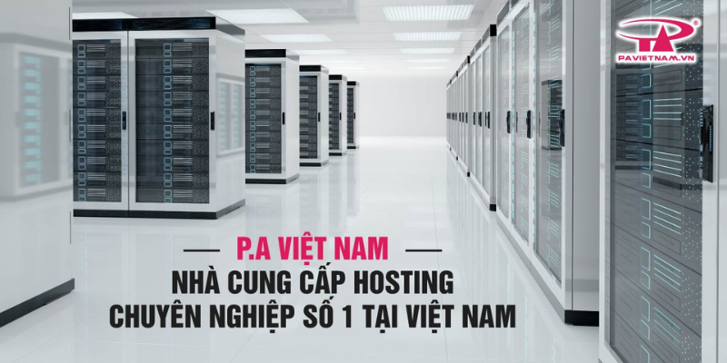 PA Việt Nam - Đơn vị cung cấp Hosting nổi tiếng