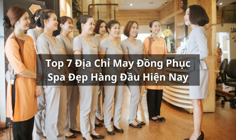 top địa chỉ may đồng phục spa đẹp