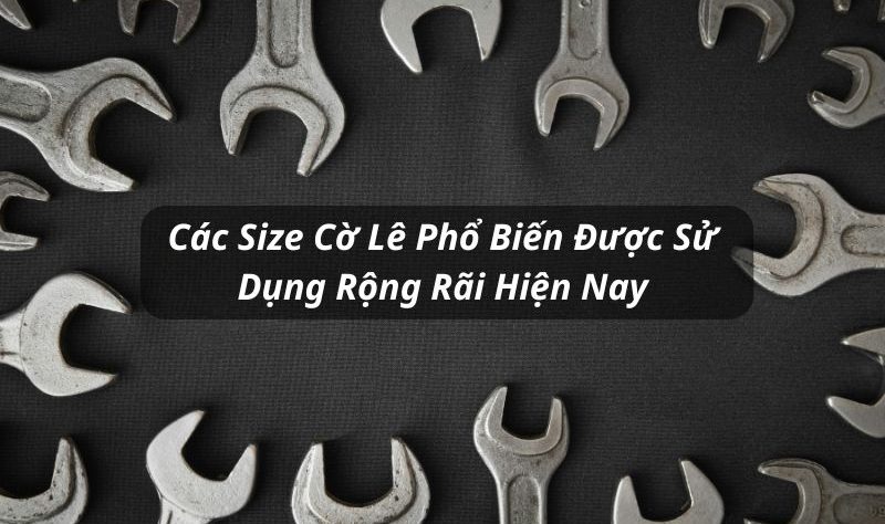 các size cờ lê